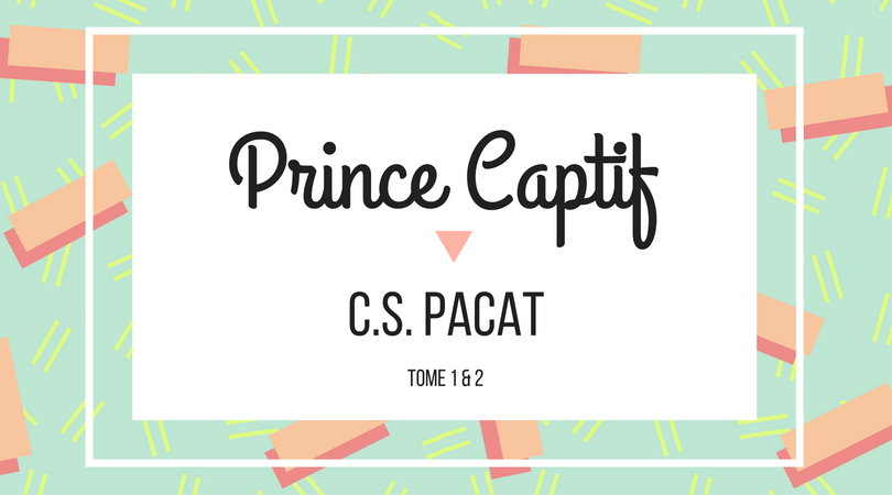 Prince Captif 1 & 2 – C.S. Pacat